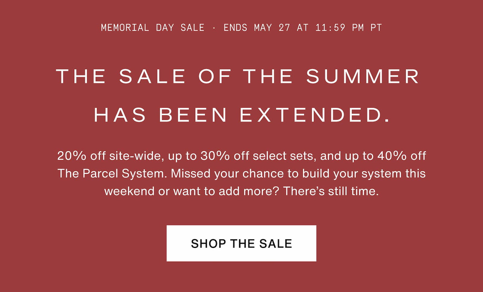 Click to shop the Cadence Memorial Day Weekend Sale. The Sale of the Summer has been extended. 20% off site-wide, up to 30% off select sets, and up to 40% off the Parcel System. Missed your chance to build your system this weekend or want to add more? There’s still time. 