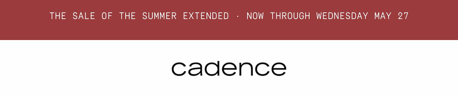 Click to shop the Cadence Memorial Day Weekend Sale. Cadence logo.