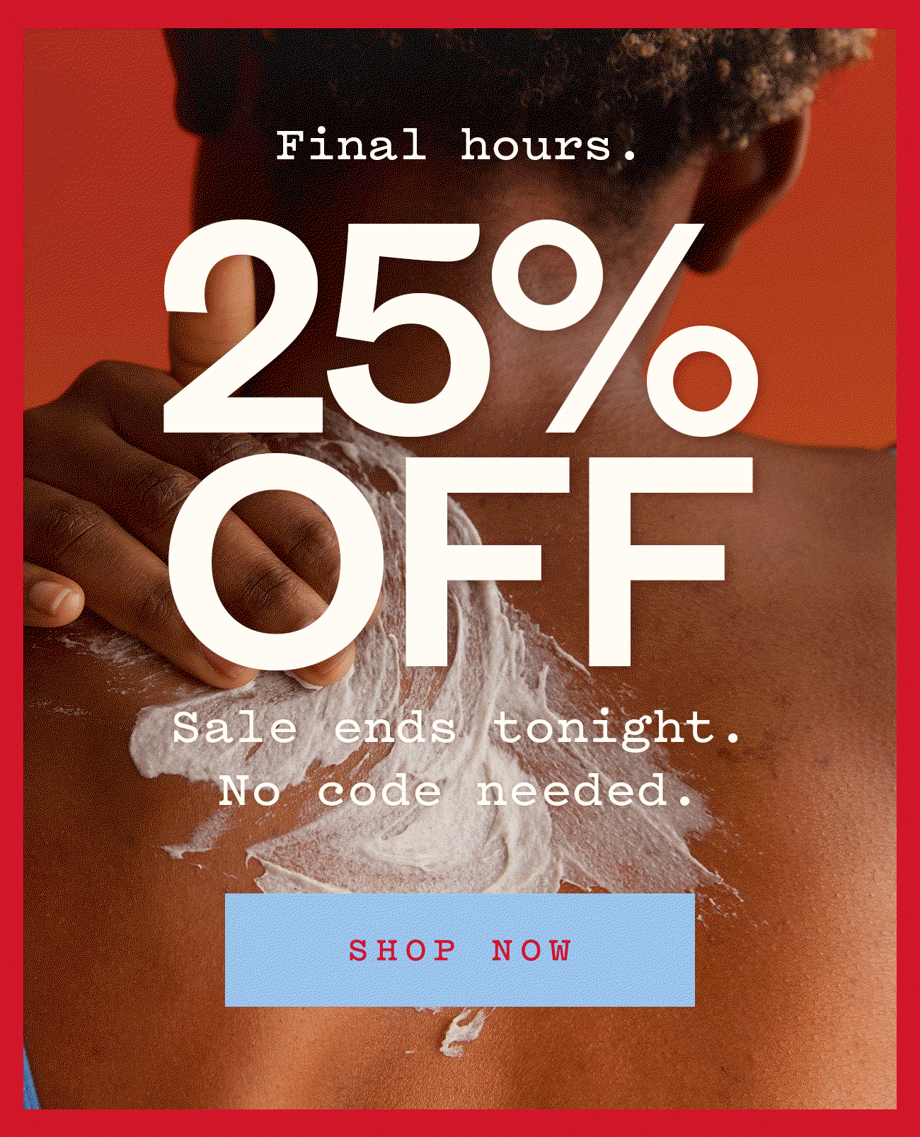 FINAL HOURS · SALE ENDS TONIGHT