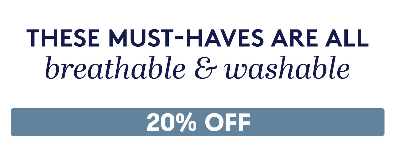 These Must-Haves Are All Breathable & Washable - 20% OFF