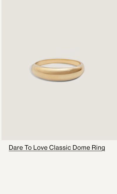 Dare to Love Dome Ring
