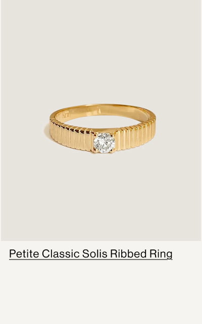 Petite Classic Solis Ring