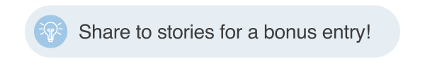 Share to stories for a bonus entry