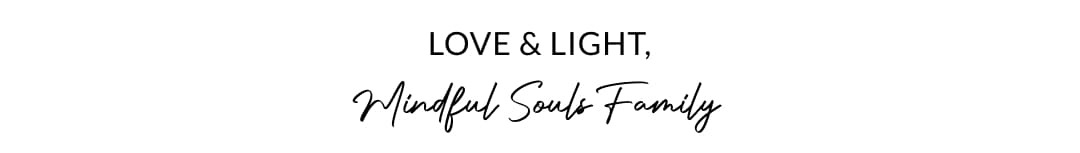 Love & Light, Mindful Souls Family