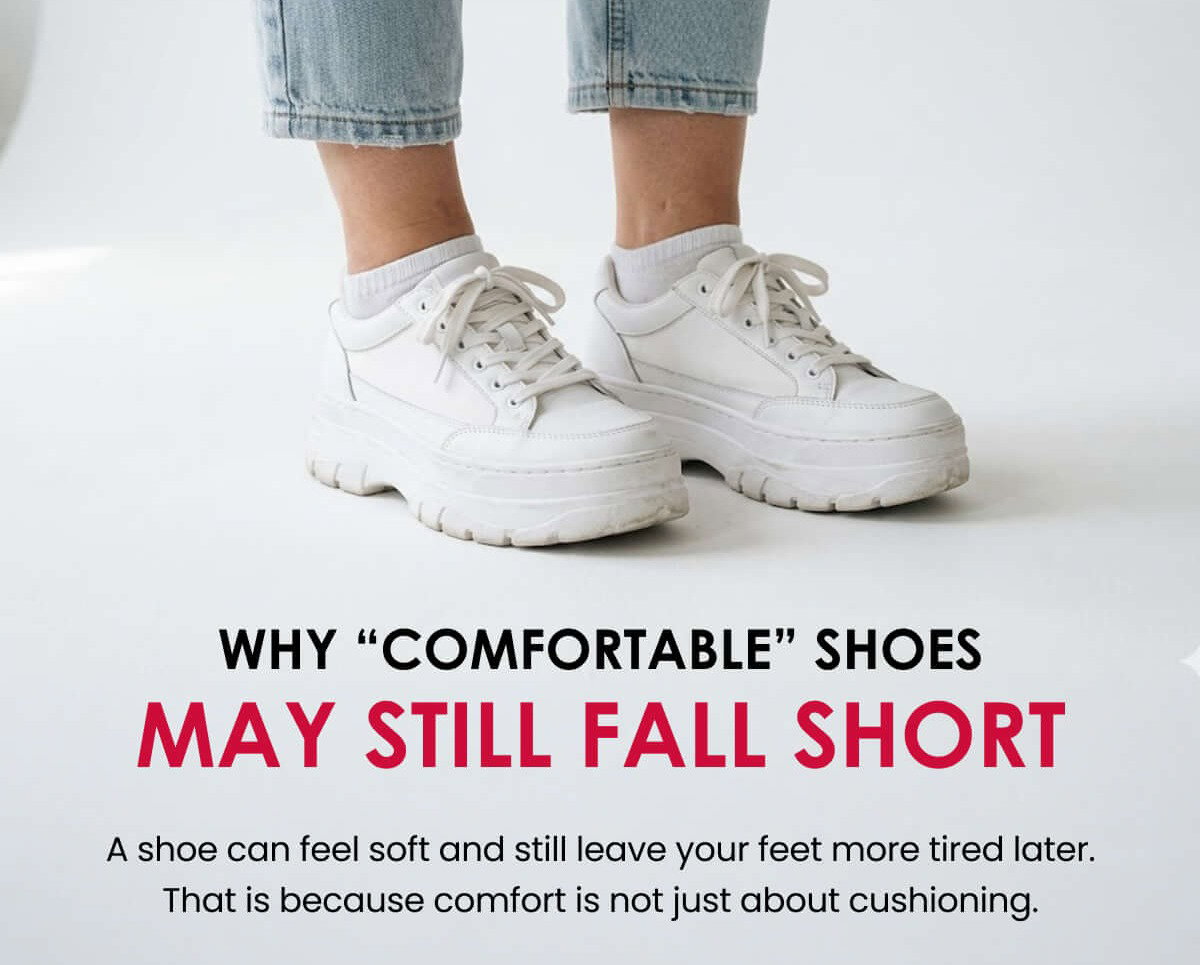 Why “comfortable” shoes may still fall short