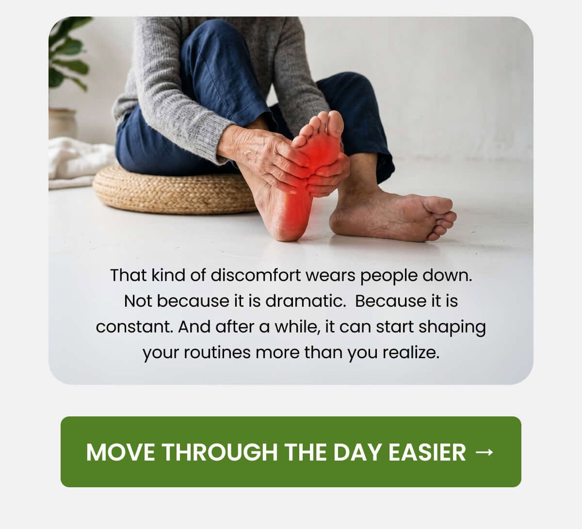 That kind of discomfort wears people down. Not because it is dramatic.  Because it is constant. And after a while, it can start shaping your routines more than you realize.