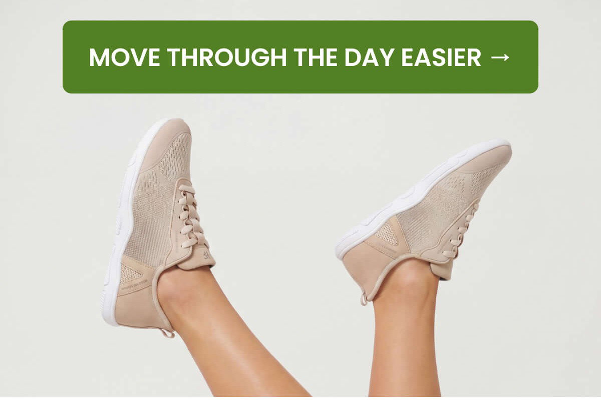 MOVE THROUGH THE DAY EASIER →