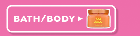 SHOP BATH & BODY