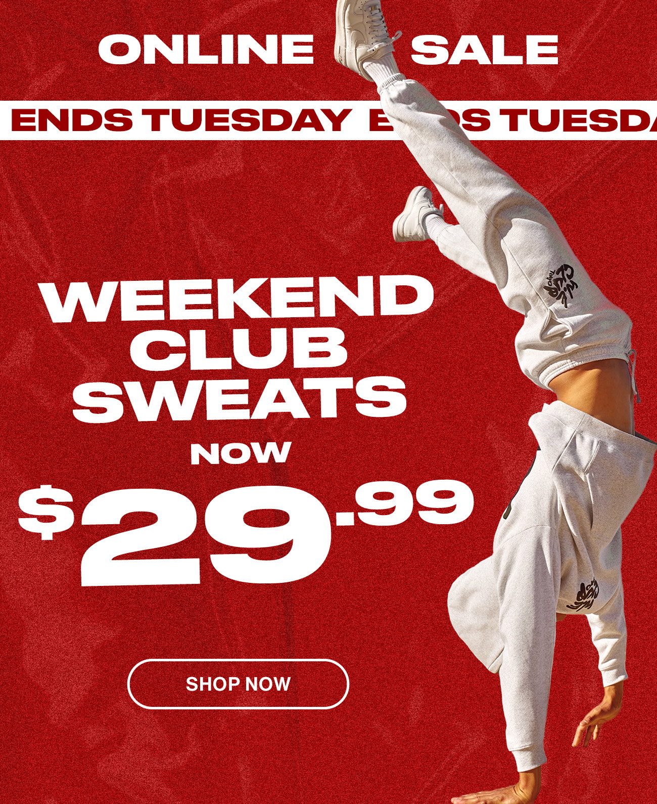 Online Sale. Ends Tuesday. Weekend Club Sweats now $29.99. Shop Now.