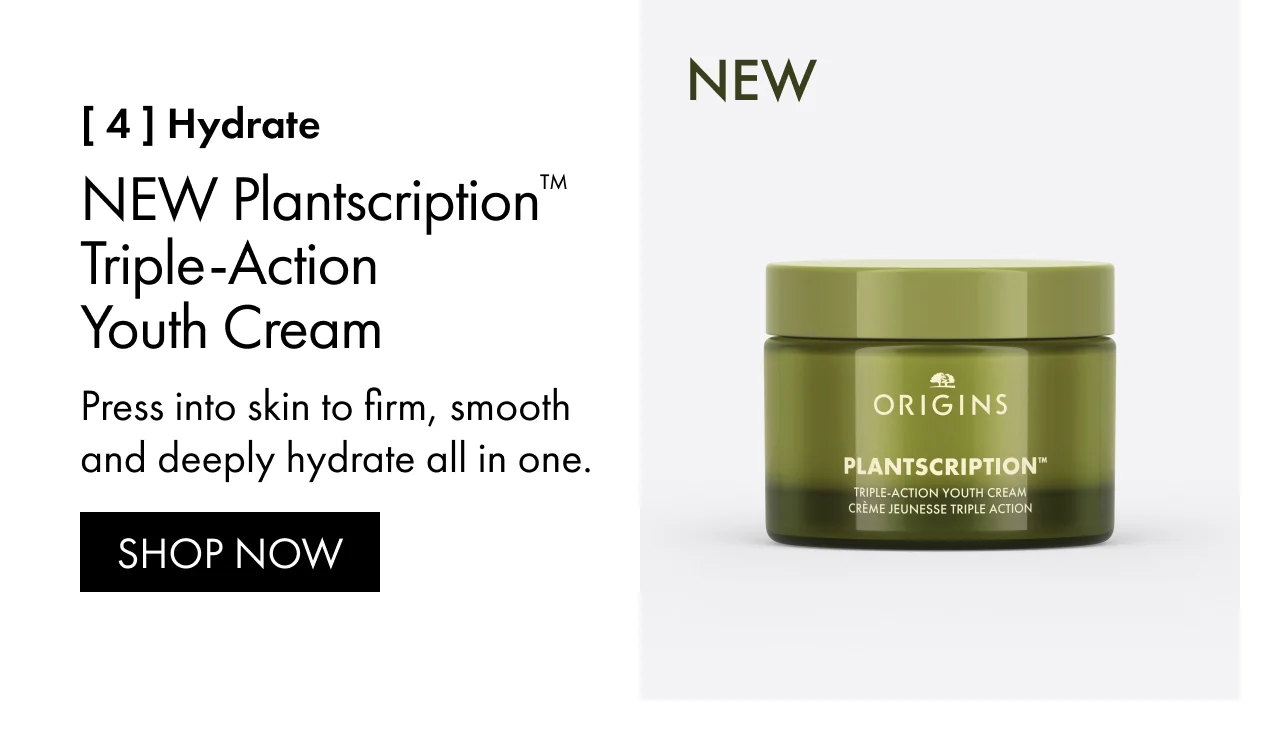 [ 4 ] Hydrate | NEW Plantscription™ Triple-Action Youth Cream | Press into skin to firm, smooth and deeply hydrate all in one. | SHOP NOW