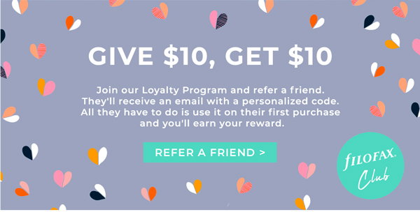 Filofax Club: Give $10, get $10. Join our Loyalty Programme and refer a friend. 