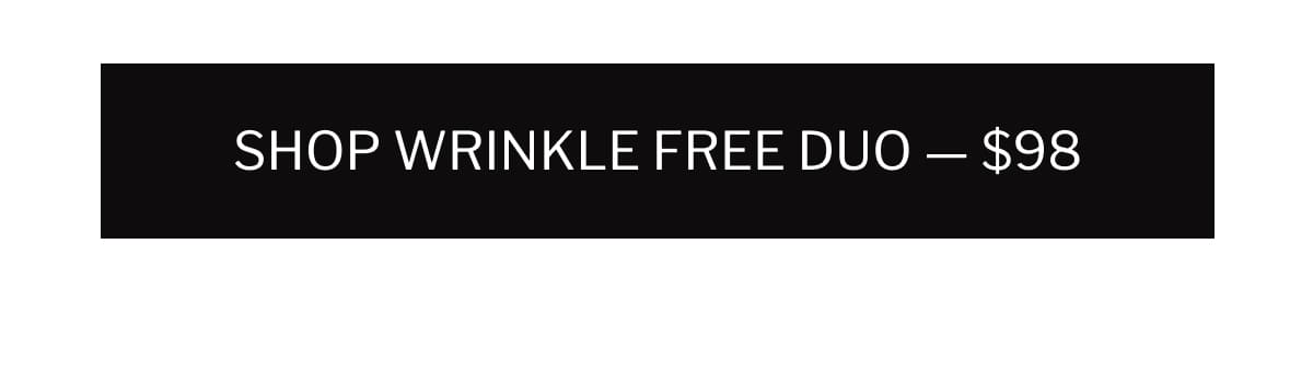 Shop Wrinkle Free Duo — $98