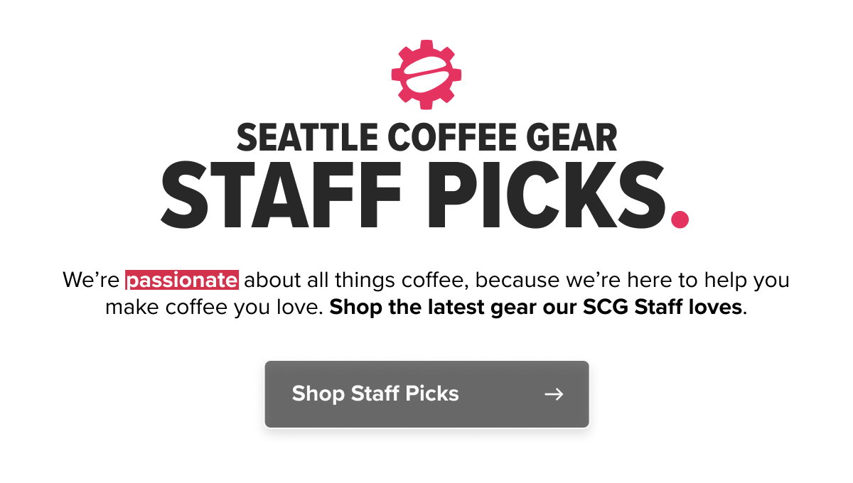Seattle Coffee Gear STAFF PICKS. We’re passionate about all things coffee, because we’re here to help you make coffee you love. Shop the latest gear our SCG Staff loves. Shop Staff Picks