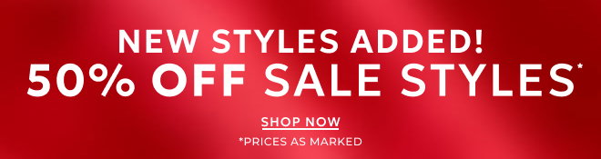 50% OFF SALE STYLES. SHOP NOW. *PRICES AS MARKED