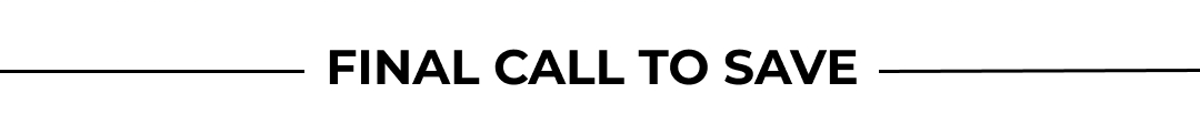 FINAL CALL TO SAVE