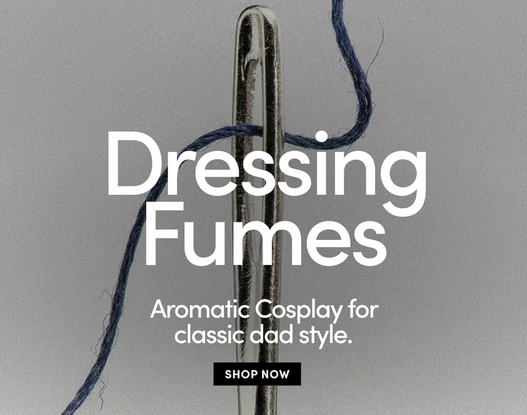 Dressing Fumes - aromatic cosplay for classic dad style