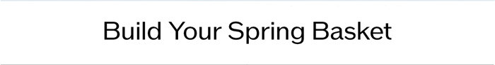 Build your Spring basket.