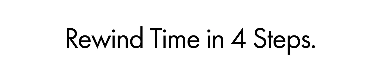 Rewind Time in 4 Steps.