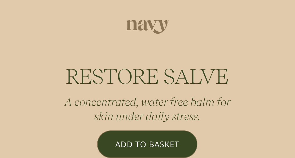 RESTORE SALVE A concentrated, water free balm for skin under daily stress. CTA: ADD TO BASKET