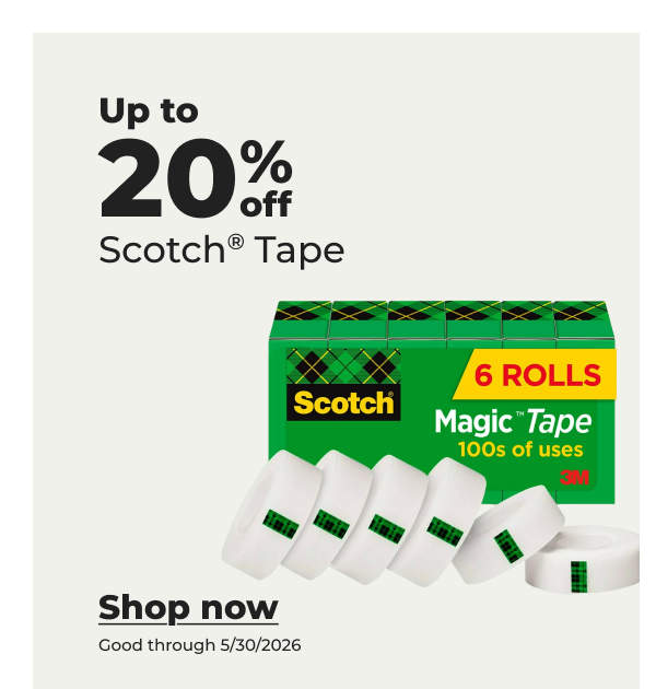 Up to 20% off Scotch® Tape (Good through 5/30/26) - Shop now