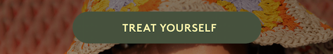 TREAT YOURSELF