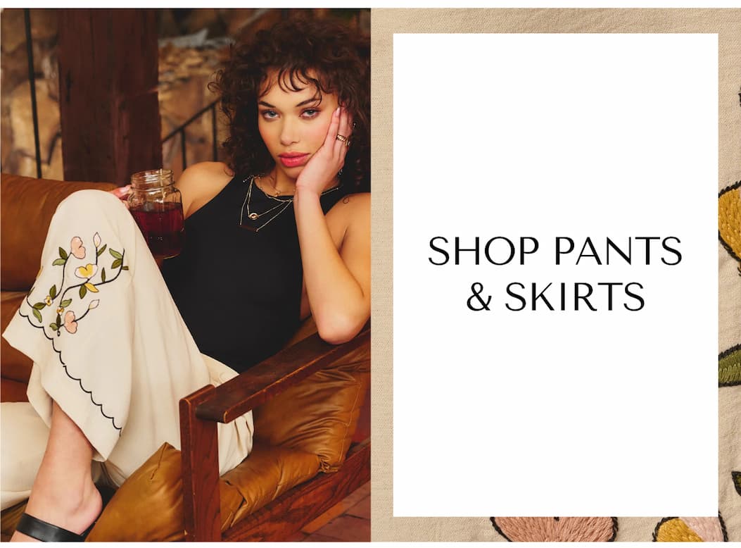 SHOP PANTS & SKIRTS