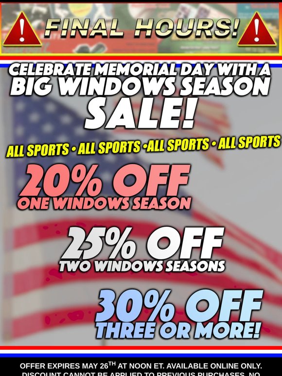 FINAL HOURS For Our Memorial Day Windows Sale!