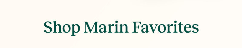 Text reading “Shop Marin Favorites” on a neutral background.