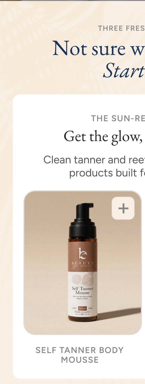 Not sure what to pair? Start here. Get the glow, then protect it. Self Tanner Body Mousse