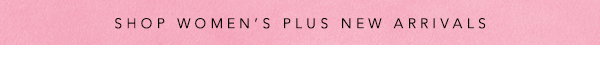 Shop Women's Plus New Arrivals