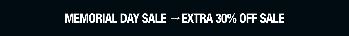 Memorial Day Sale. Extra 30% Off Sale.