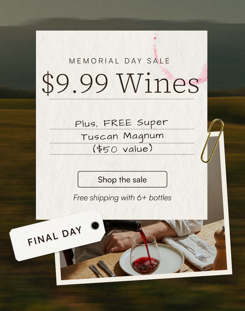 Memorial Day sale $9.99 wines Plus, free Super Tuscan Magnum. Shop the sale