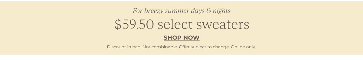 $59.50 select sweaters | Shop Now