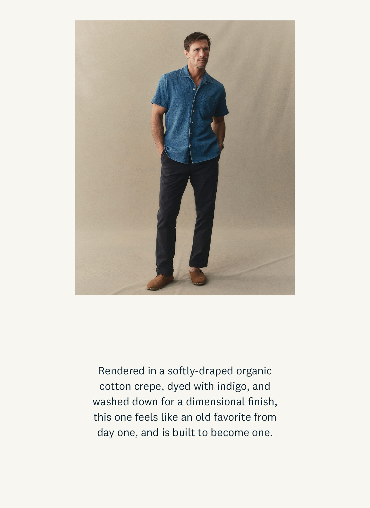 Rendered in a softly-draped organic cotton crepe, dyed with indigo, and washed down for a dimensional finish, this one feels like an old favorite from day one, and is built to become one. 