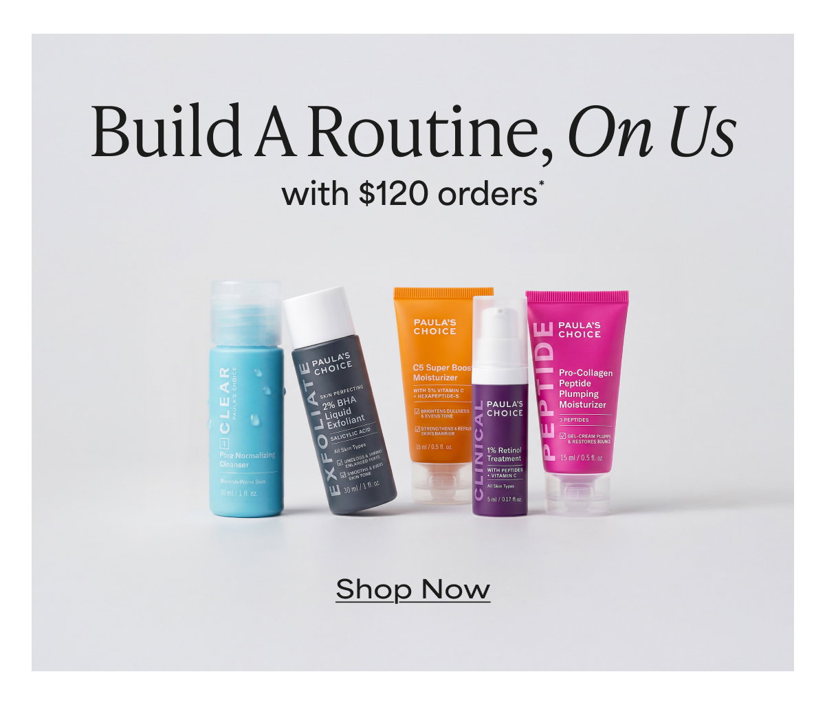 BUILD A ROUTINE ON US ON $120+ ORDERS