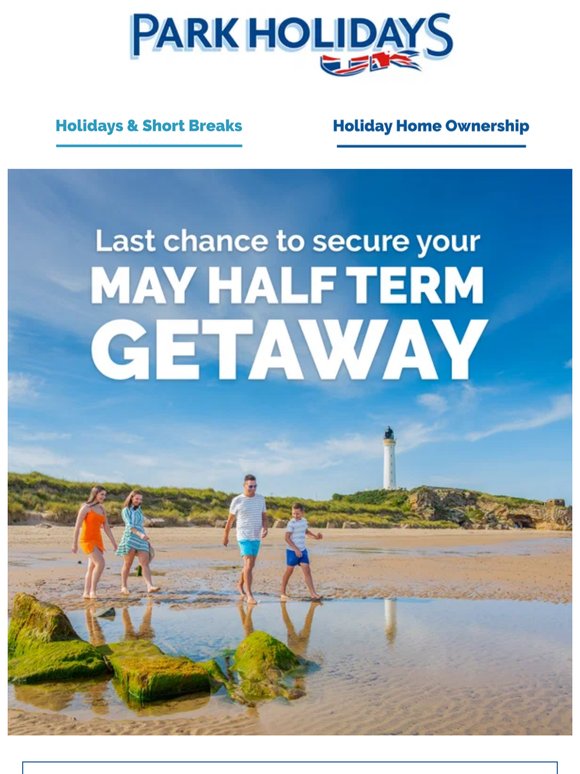 Last chance to secure your half term getaway!