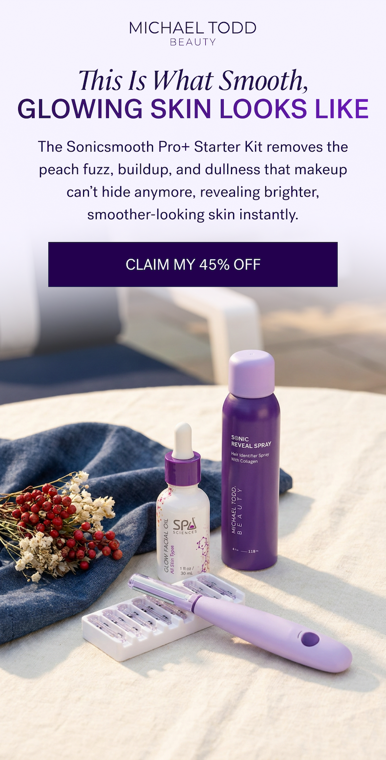 This Is What Smooth, Glowing Skin Looks Like  The Sonicsmooth Pro+ Starter Kit removes the peach fuzz, buildup, and dullness that makeup can’t hide anymore, revealing brighter, smoother-looking skin instantly. CLAIM MY 45% OFF