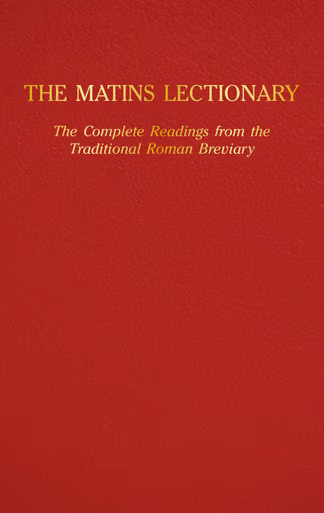 The Matins Lectionary: The Complete Readings from the Traditional Roman Breviary