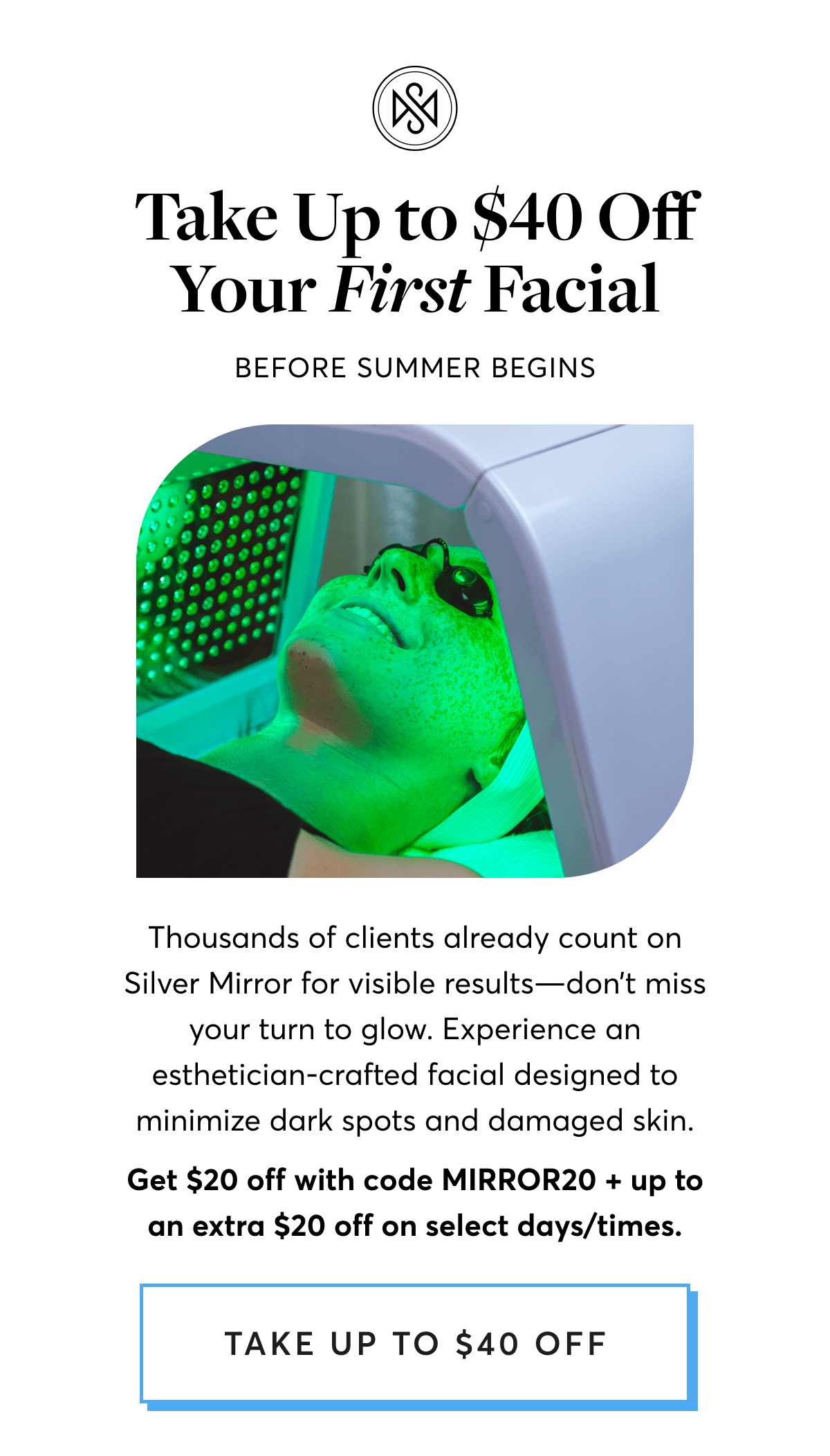 Take Up to $40 Off Your First Facial - FOR MEMORIAL DAY | Thousands of clients already count on Silver Mirror for visible results—don’t miss your turn to glow. Experience an esthetician-crafted facial designed to minimize dark spots and damaged skin. Use MIRROR20 to book your first visit.