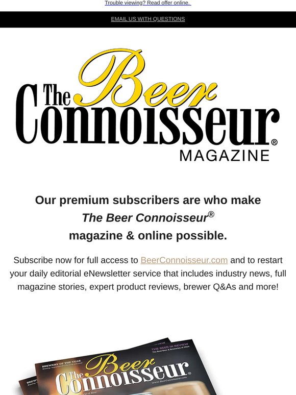 Our premium subscribers are who make The Beer Connoisseur® magazine & online possible.