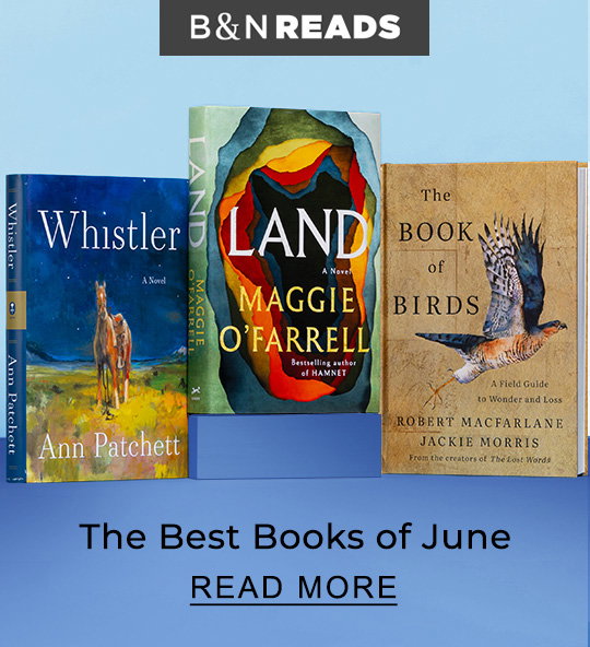 B&N READS | The Best Books of June - READ MORE