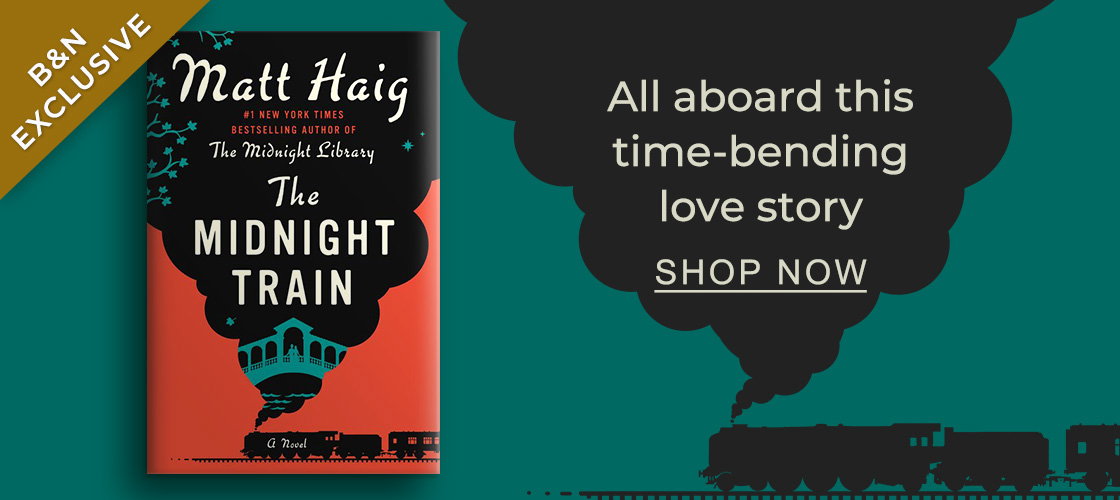 [B&N EXCLUSIVE] [The Midnight Train (B&N Exclusive Edition) by Matt Haig] A historical reimagining from the author of Orphan Train. SHOP NOW