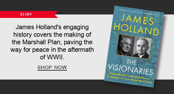[$3 OFF] Visionaries: Bretton Woods, the Marshall Plan, and the Making of the Post-World War II Order by James Holland : James Holland's engaging history covers the making of the Marshall Plan, paving the way for peace in the aftermath of WWII. SHOP NOW