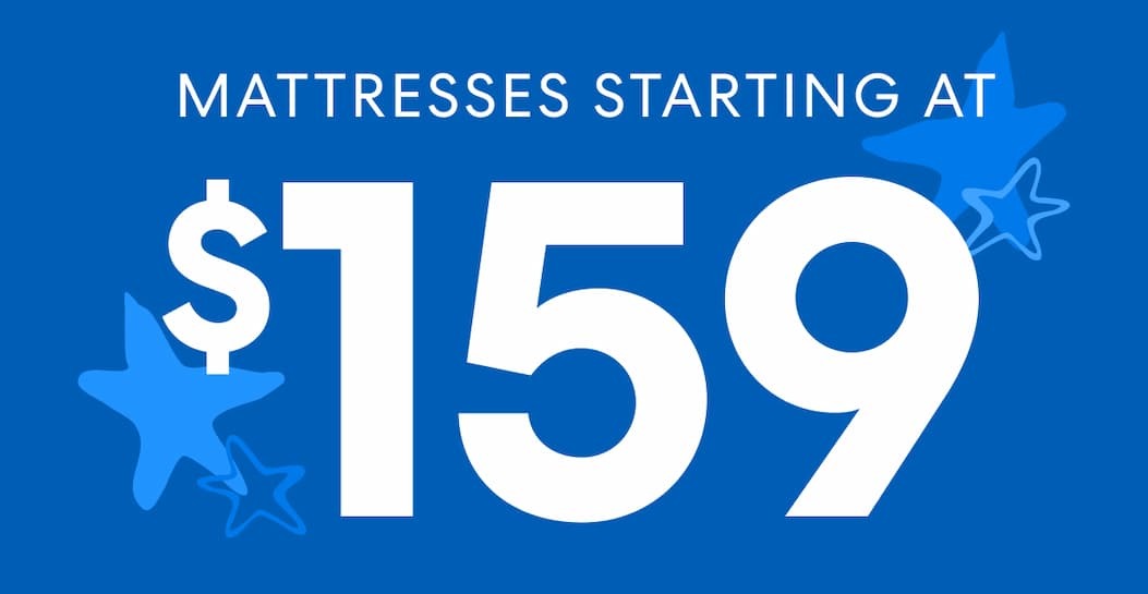 Mattresses now starting at just $159! Shop now >