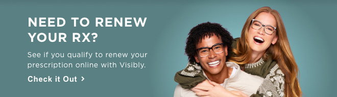 Need to renew your Rx? See if you qualify to renew your prescription online with Visibly. Check It Out