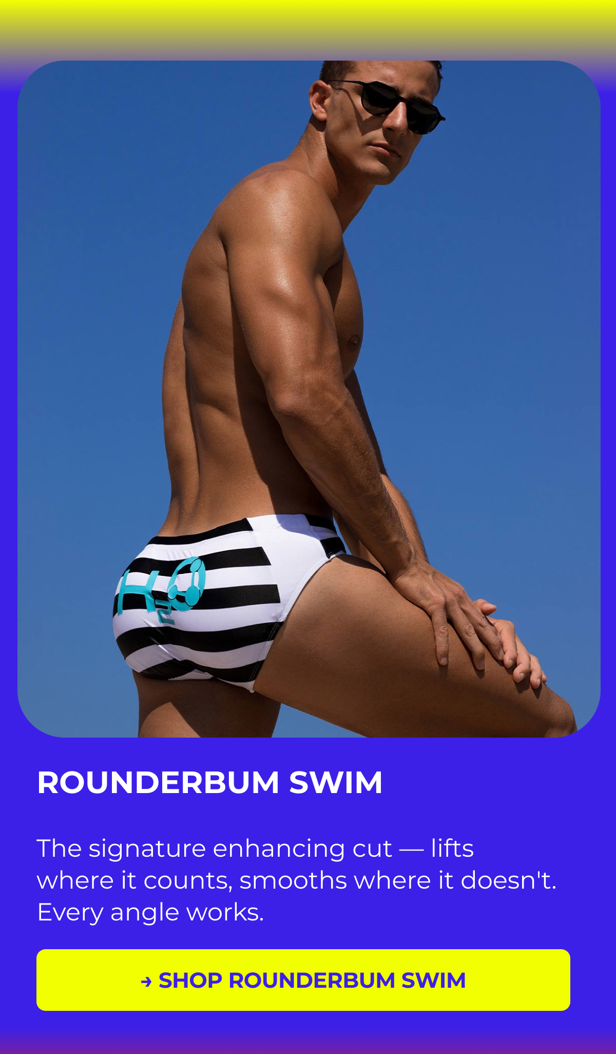 ROUNDERBUM SWIM   The signature enhancing cut — lifts where it counts, smooths where it doesn't. Every angle works.