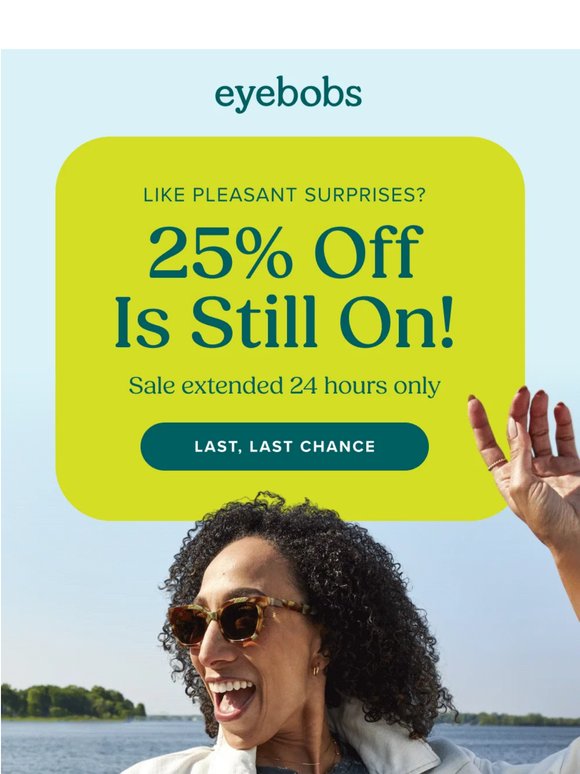 Plot twist! 25% off is still on.