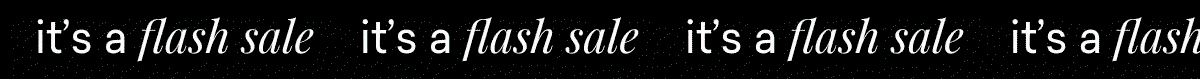 it's a flash sale