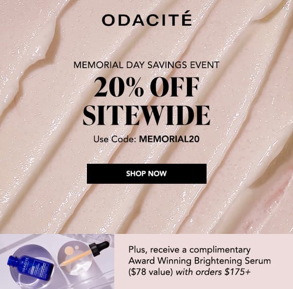 Hero (cream texture swatches): Odacité Memorial Day Savings Event, 20% off sitewide, use code MEMORIAL20 Gift image: Odacité Brightening Serum with dropper and mixing dish