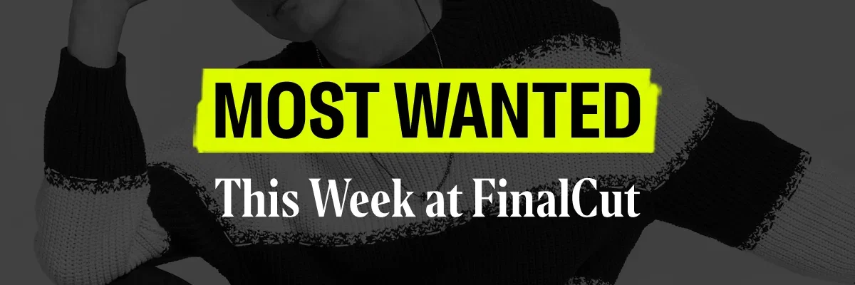 Most Wanted This Week at FinalCut